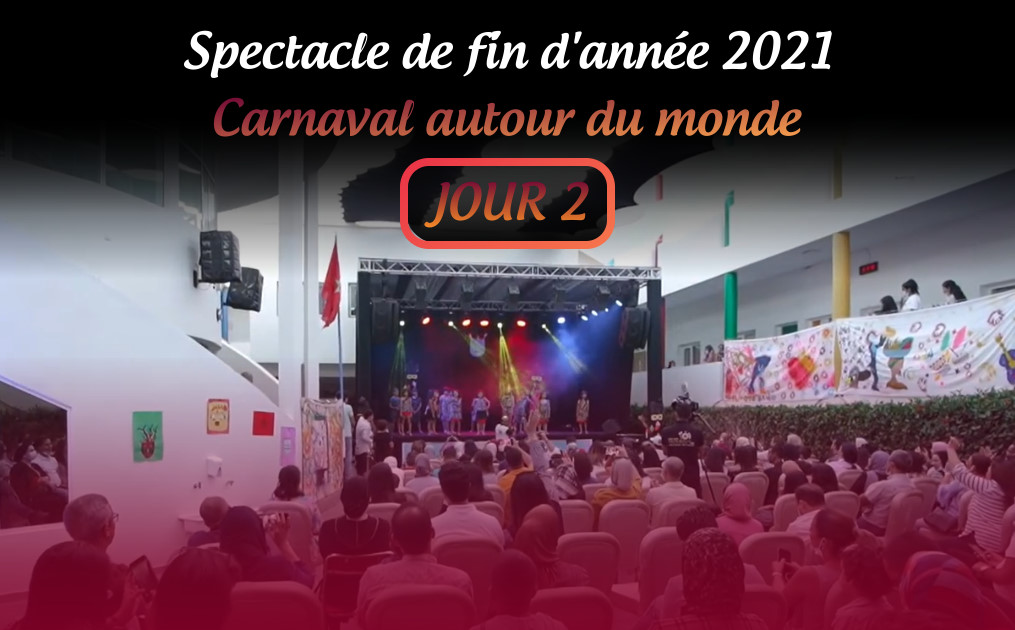Jour 2 – Spectacle de fin d’année 2021: Carnaval autour du monde.